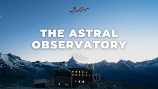 Phlox - The Astral Observatory [ambient chill downtempo]