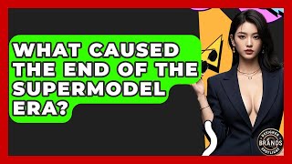 Famous What Caused The End Of The Supermodel Era? - Designer Brands Spotlight Wealth