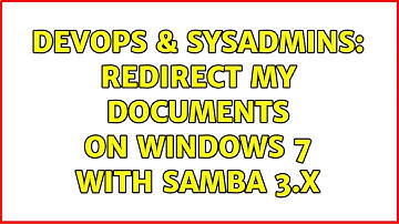 DevOps & SysAdmins: redirect My Documents on Windows 7 with Samba 3.x