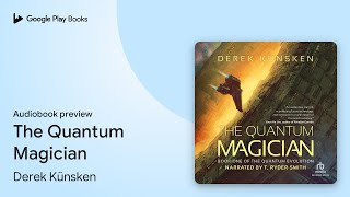 The Quantum Magician by Derek Künsken · Audiobook preview