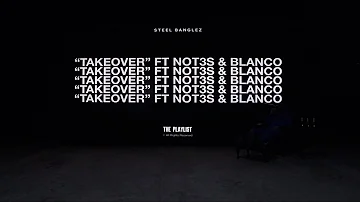 Steel Banglez - Takeover Feat Not3s & Blanco [ Official Audio ]