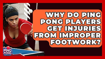 Why Do Ping Pong Players Get Injuries From Improper Footwork? - Ping Pong Prodigy