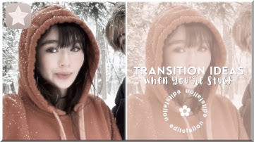 transition ideas when you’re stuck (vs)