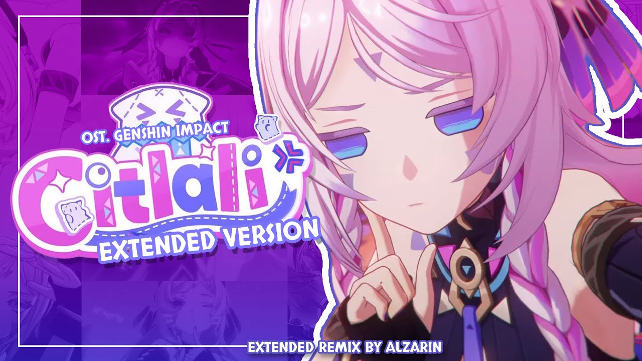 "CITLALI : THE GAZE OF THE STARS" - EXTENDED REMIX BY ALZARIN | Genshin Impact 