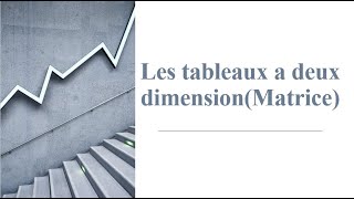 Cours#8: Algorithme_Les tableaux a deux dimension (Matrice)