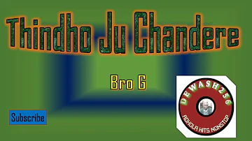 Thindho Ju Chandere - Bro G