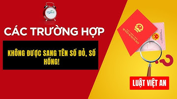 Các trường hợp không được sang tên Sổ đỏ, Sổ hồng theo Luật Đất đai 2024