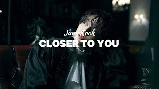 JUNG KOOK - closer to you (feat. Major lazer) (lyrics)
