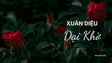 (Lofi Chill) Dại Khờ - Xuân Diệu| Văn học Chill