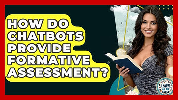 How Do Chatbots Provide Formative Assessment? - Learn As An Adult