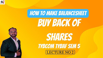 #2 TYBCOM  TYBAF Buy Back of Shares  with vertical balance sheet || SIRAJ SHAIKH MUMBAI UNIVERSITY