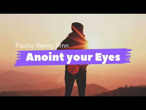 Anoint your eyes (अपनी आँखों का अभिषेक करें) by Pastor Benny Hinn in Hindi #Anointing