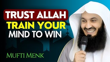 Trust Allah & Build a Winning Mindset | Mufti Menk