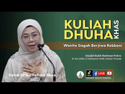 Datuk Dr Norhafizah Musa - Kuliah Dhuha Khas: Wanita Gagah Berjiwa Rabani