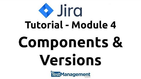 JIRA Tutorial 2025 : Components and Versions