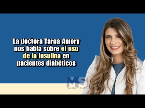 La doctora Targa Amery nos habla sobre el uso de la insulina en pacientes diabéticos