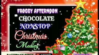 FROGGY AFTERNOON /CHOCOLATE NONSTOP CHRISTMAS  MEDLEY