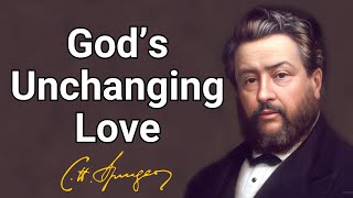 God’s Unchanging Love | Charles Spurgeon | Updated Devotional | Morning & Evening
