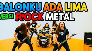 BALONKU ADA LIMA VERSI ROCK METAL 🔥