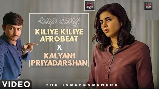 Kiliye Kiliye - Afrobeat X KalyaniPriyadarshan (Video) |The Independeners |Aa RaathriS Janaki rape