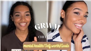 CHIT CHAT GRWM: Let’s Talk Recession + Mental Health + Work Life + Goals + Self Worth 2023