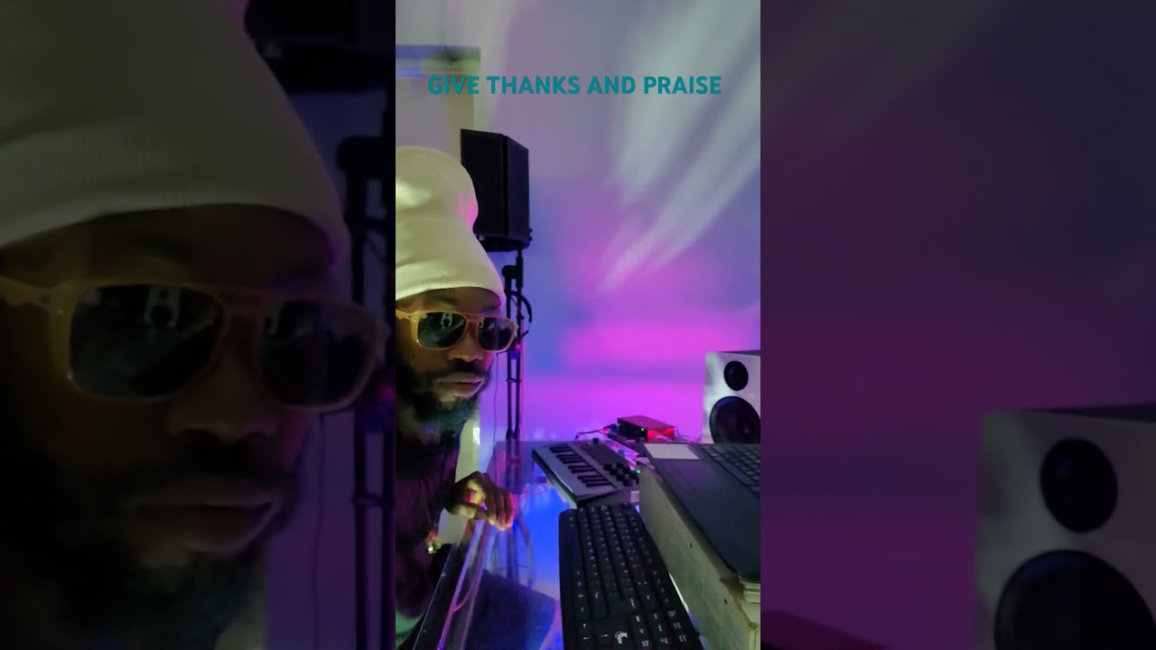 Give thanks and praise..