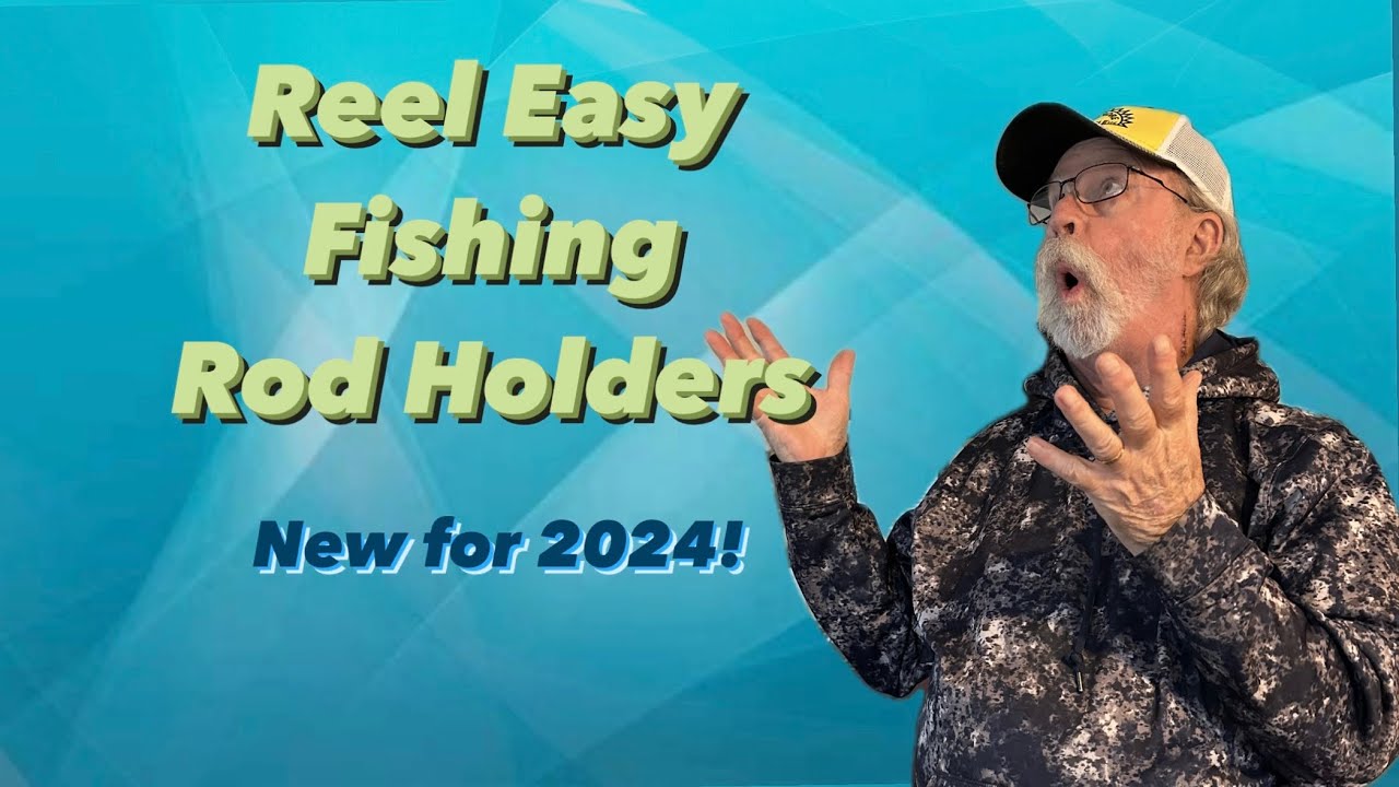 Reel Easy Fishing Rod Holders for your boat. Whats new for 2024! 