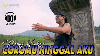 COROMU NINGGAL AKU DJ | Demy Yoker | Official DJ