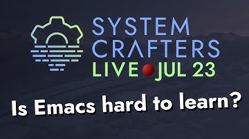 System Crafters Live! - Is Emacs intimidating for beginners?