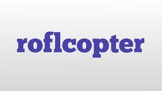 roflcopter meaning and pronunciation