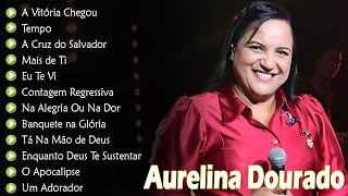 Tempo, Ta Na Mão de Deus, ..AURELINA DOURADO || Cd Completo Pra Todo Mundo Ouvir 2024 #2024