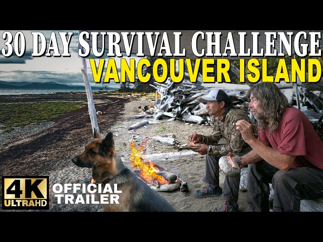 Ovens 30 Day Survival Challenge: Vancouver Island Trailer