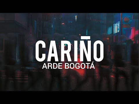 Arde Bogotá - Cariño // LYRIC/LETRA