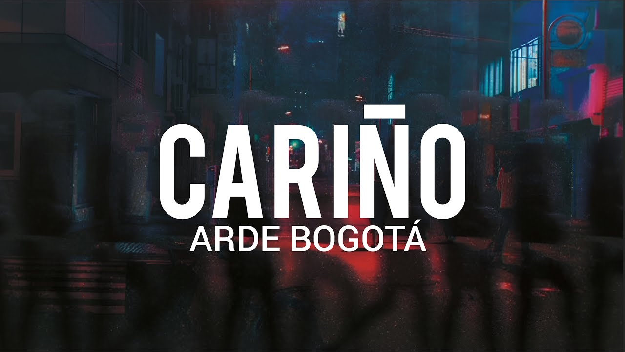 Arde Bogotá - Cariño // LYRIC/LETRA - YouTube