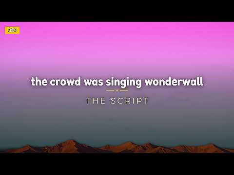 The Script - The Crowd Was Singing Wonderwall (Lyrics)