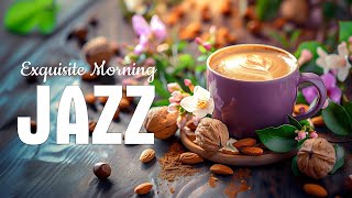 Exquisite Jazz Music ☕ Smooth May Bossa Nova Piano & Happy Morning Coffee Jazz for Good Moods