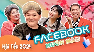 [Hài Tết 2024] Facebook Muôn Màu | XUÂN HINH - HỒNG VÂN - QUANG THẮNG | HÀI TẾT XUÂN HINH