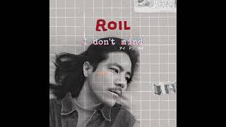 Roil - I Dont Mind Official Audio