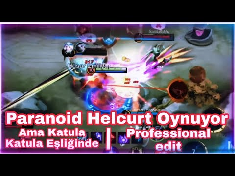 Paranoid Helcurt Oynuyor Ama Katula Katula Müziği Çalıyor v2 | Professional Edits | Mlbb