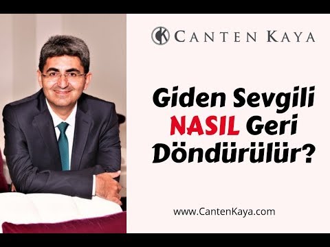 GİDEN SEVGİLİ NASIL GERİ DÖNDÜRÜLÜR? 3 Etkili Taktik | Canten Kaya