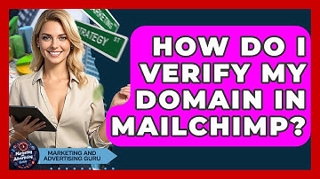 How Do I Verify My Domain In Mailchimp? - Marketing and Advertising Guru