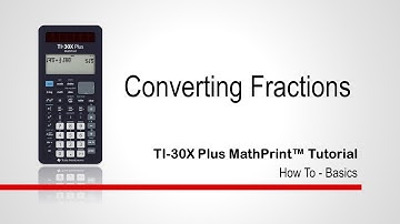 Converting Fractions | TI-30XPlus MathPrint Calculator | Getting Started Series