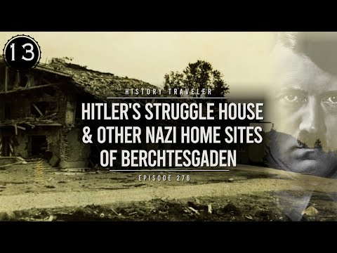 Hitler's Struggle House x Other Nazi Home Sites Of Berchtesgaden | History Traveler Episode 276