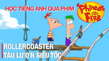 Học tiếng Anh qua phim Phineas and Ferb
