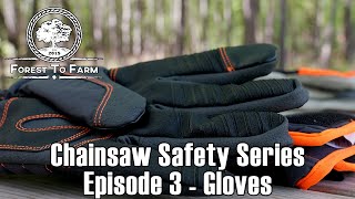 Chainsaw Safety Series - Episode 3  - Gloves