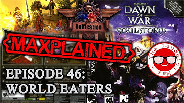 Maxplained: Dawn of War - Unification [v.6.9.25] #46 World Eaters [Tutorial] [Guide]