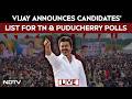 Vijay News LIVE | Vijay Rally LIVE | Vijay Announces TVK Candidates | TN Polls | Puducherry Polls
