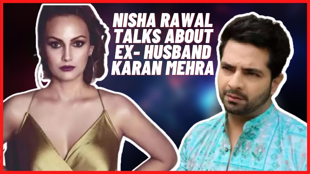Nisha rawal talks about Ex Husband Karan Mehra in Lock upp | Karanvir Bohra