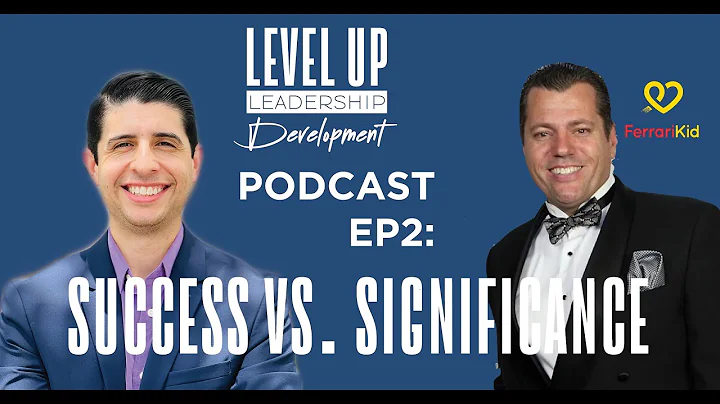 Success vs. Significance | Episode 2 | Level Up Le...