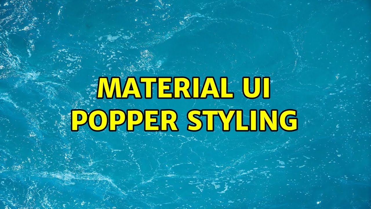 Material UI Popper Styling YouTube